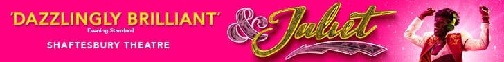 Buy tickets for & Juliet at the Shaftesbury Theatre